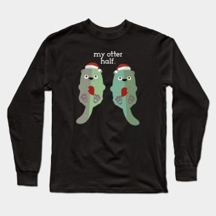 my otter half. (christmas) Long Sleeve T-Shirt